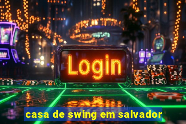 casa de swing em salvador